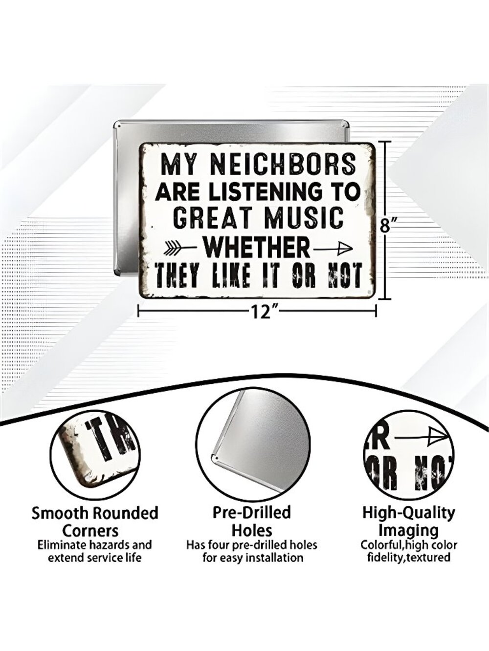 Vintage Metal Sign, My Neighbors Are Listening to Great Music 8''x12''